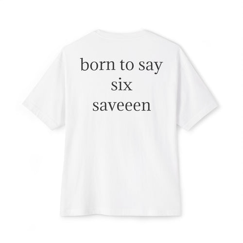 born to say six saveeen cute tshirt