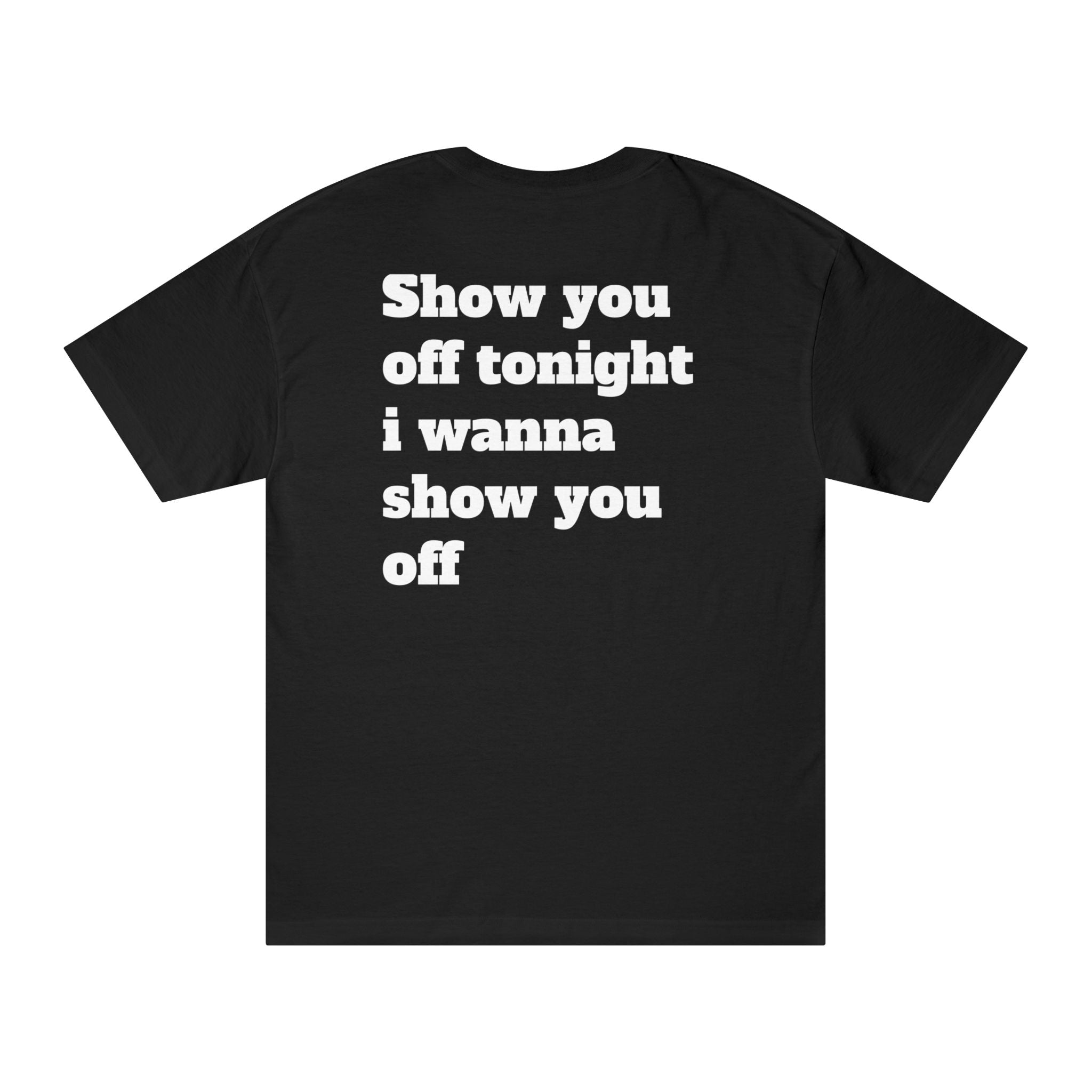Music Lyric Tee — "Show You Off Tonight" Graphic Shirt
